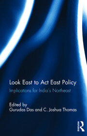 Look East to Act East Policy: Implications for India's Northeast book cover