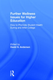 Further Wellness Issues for Higher Education: How to Promote Student Health During and After College book cover