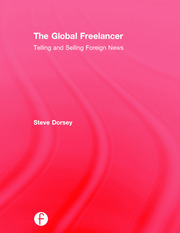 The Global Freelancer: Telling and Selling Foreign News book cover