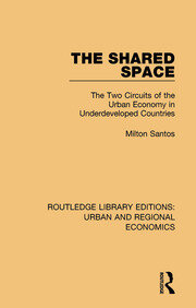 The Shared Space: The Two Circuits of the Urban Economy in Underdeveloped Countries book cover