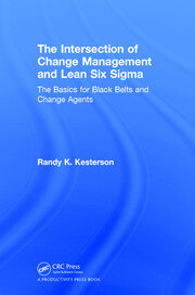 The Intersection of Change Management and Lean Six Sigma: The Basics for Black Belts and Change Agents book cover