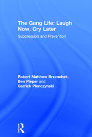 The Gang Life: Laugh Now, Cry Later: Suppression and Prevention book cover