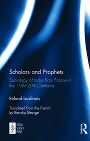 Scholars and Prophets: Sociology of India from France in the 19th-20th Centuries book cover