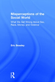 Misperceptions of the Social World: What We Get Wrong About Sex, Race, Money, and Violence book cover