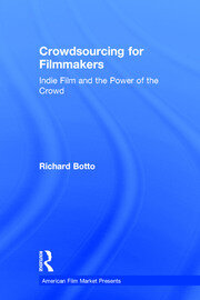 Crowdsourcing for Filmmakers: Indie Film and the Power of the Crowd book cover