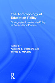 The Anthropology of Education Policy: Ethnographic Inquiries into Policy as Sociocultural Process book cover