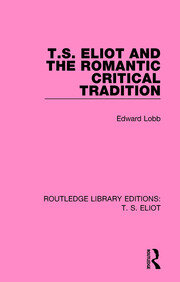 T. S. Eliot and the Romantic Critical Tradition book cover