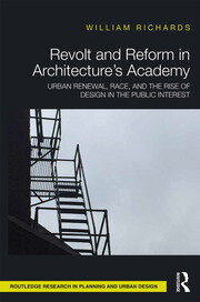 Revolt and Reform in Architecture's Academy: Urban Renewal, Race, and the Rise of Design in the Public Interest book cover