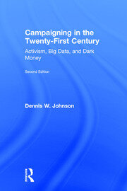 Campaigning in the Twenty-First Century: Activism, Big Data, and Dark Money book cover