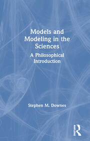 Models and Modeling in the Sciences: A Philosophical Introduction book cover