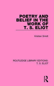 Poetry and Belief in the Work of T. S. Eliot book cover