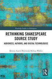 Rethinking Shakespeare Source Study: Audiences, Authors, and Digital Technologies book cover