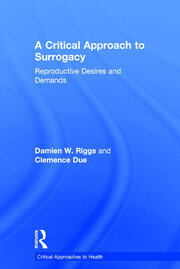 A Critical Approach to Surrogacy: Reproductive Desires and Demands book cover