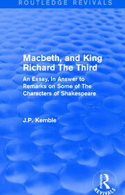 Macbeth, and King Richard The Third: An Essay, In Answer to Remarks on Some of The Characters of Shakespeare book cover