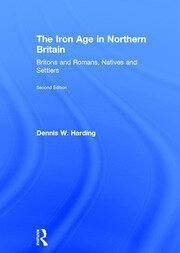 The Iron Age in Northern Britain: Britons and Romans, Natives and Settlers book cover