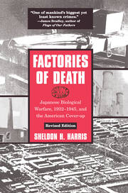 Factories of Death: Japanese Biological Warfare, 1932-45 and the American Cover-Up book cover