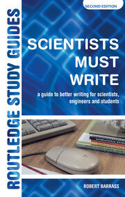Scientists Must Write: A Guide to Better Writing for Scientists, Engineers and Students book cover