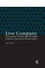 Live Company: Psychoanalytic Psychotherapy with Autistic, Borderline, Deprived and Abused Children book cover