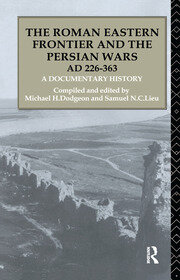 The Roman Eastern Frontier and the Persian Wars AD 226-363: A Documentary History book cover