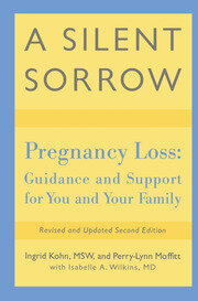 A Silent Sorrow: Pregnancy Loss-- Guidance and Support for You and Your Family book cover