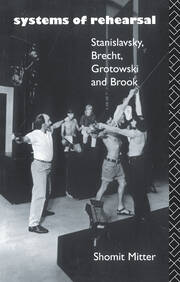 Systems of Rehearsal: Stanislavsky, Brecht, Grotowski, and Brook book cover