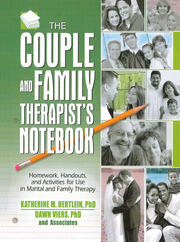 The Couple and Family Therapist's Notebook: Homework, Handouts, and Activities for Use in Marital and Family Therapy book cover