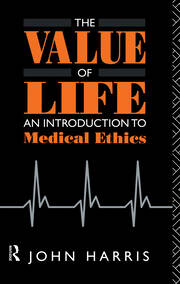 The Value of Life: An Introduction to Medical Ethics book cover