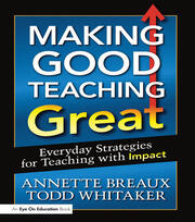 Making Good Teaching Great: Everyday Strategies for Teaching with Impact book cover