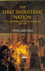 The First Industrial Nation: The Economic History of Britain 1700–1914 book cover