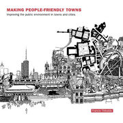 Making People-Friendly Towns: Improving the Public Environment in Towns and Cities book cover