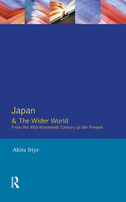 Japan and the Wider World: From the Mid-Nineteenth Century to the Present book cover