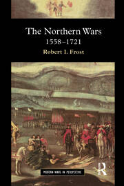 The Northern Wars: War, State and Society in Northeastern Europe, 1558 - 1721 book cover
