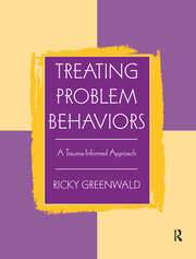 Treating Problem Behaviors: A Trauma-Informed Approach book cover