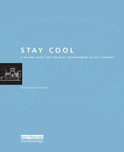 Stay Cool: A Design Guide for the Built Environment in Hot Climates book cover