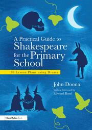A Practical Guide to Shakespeare for the Primary School: 50 Lesson Plans using Drama book cover