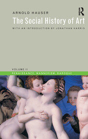 Social History of Art, Volume 2: Renaissance, Mannerism, Baroque book cover