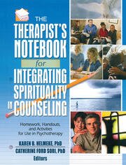 The Therapist's Notebook for Integrating Spirituality in Counseling I: Homework, Handouts, and Activities for Use in Psychotherapy book cover