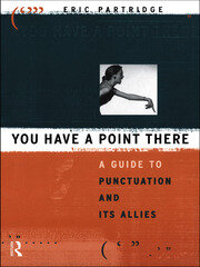 You Have a Point There: A Guide to Punctuation and Its Allies book cover