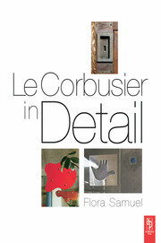 Le Corbusier in Detail - 1st Edition - Flora Samuel - Routledge Book