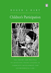 Children's Participation: The Theory and Practice of Involving Young Citizens in Community Development and Environmental Care book cover