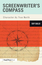 Screenwriter's Compass: Character As True North book cover