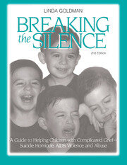 Breaking the Silence: A Guide to Helping Children with Complicated Grief - Suicide, Homicide, AIDS, Violence and Abuse book cover