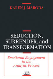 Seduction, Surrender, and Transformation: Emotional Engagement in the Analytic Process book cover