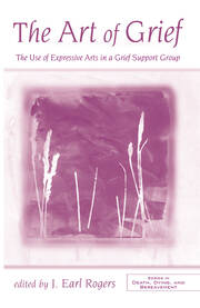 The Art of Grief: The Use of Expressive Arts in a Grief Support Group book cover