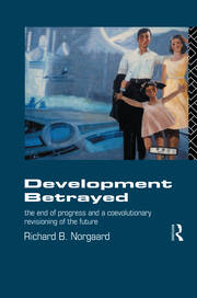 Development Betrayed: The End of Progress and a Co-Evolutionary Revisioning of the Future book cover