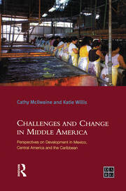 Challenges and Change in Middle America: Perspectives on Development in Mexico, Central America and the Caribbean book cover