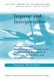 Impasse and Interpretation: Therapeutic and Anti-Therapeutic Factors in the Psychoanalytic Treatment of Psychotic, Borderline, and Neurotic Patients book cover