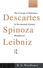 Descartes, Spinoza, Leibniz: The Concept of Substance in Seventeenth Century Metaphysics book cover