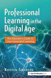 Professional Learning in the Digital Age: The Educator's Guide to User-Generated Learning book cover