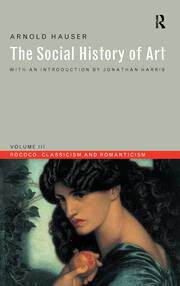 Social History of Art, Volume 3: Rococo, Classicism and Romanticism book cover